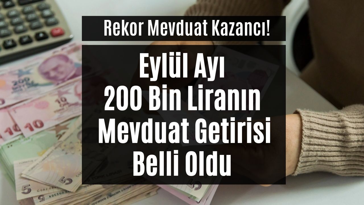 Eylül Ayı Rekor Mevduat Ödemesini Hangi Bankanın Yapacağı Belli Oldu! 200 Bin Liraya 5 Haneli Ödeme