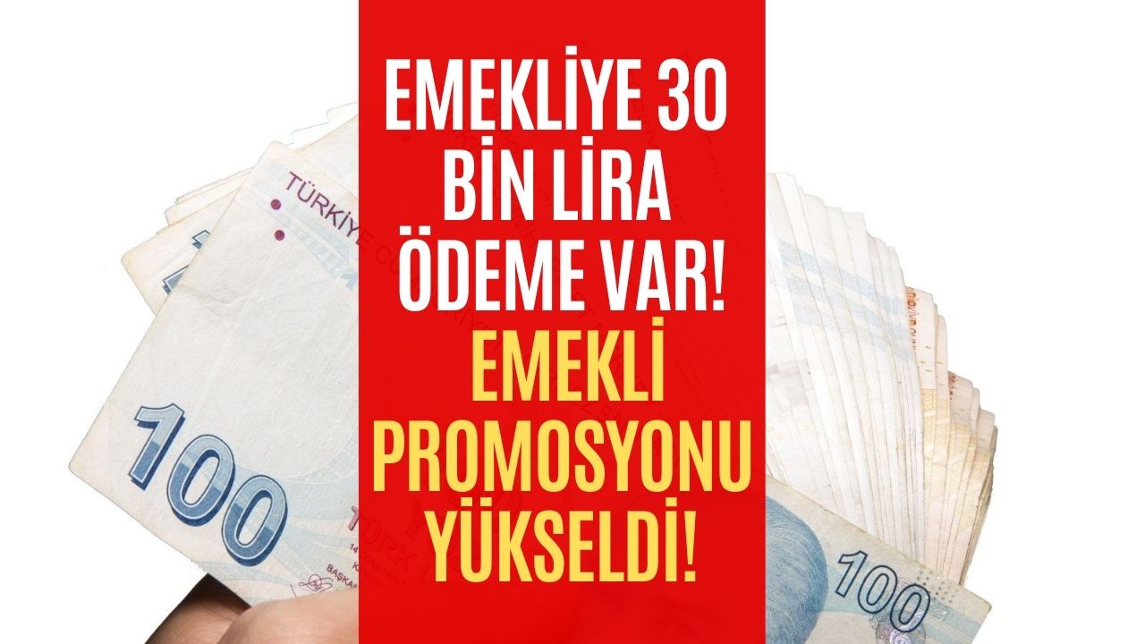 Emekli Promosyonu Alana Faizsiz Nakit Avans! Emekliler Cebinde 30 Bin Lirayla Çıkacak