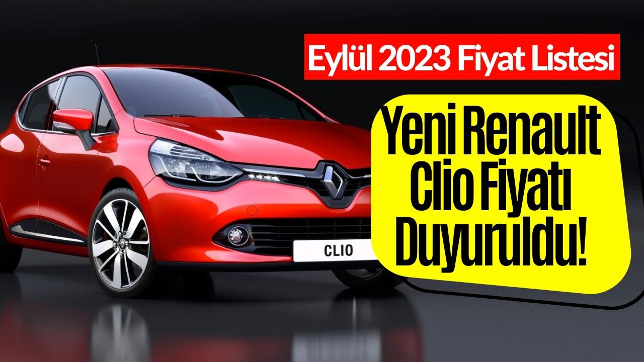 Yeni Renault Clio Çıktı! 2023 Eylül Renault Clio Türkiye Fiyat Listesi Duyuruldu