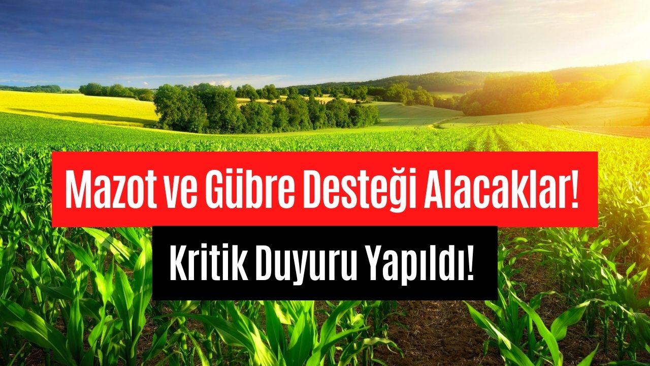 Mazot ve Gübre Desteği Hakkında Beklenen Kritik Açıklama Geldi! Tutar Zamlandı, Tarih Duyuruldu