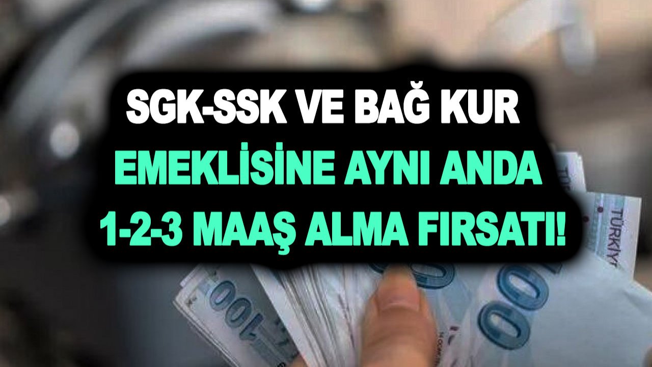 Karar çıktı! SGK-SSK ve bağ kur emeklisi 1-2-3 maaş alıyor! Evrakı teslim edene anında bağlanıyor!