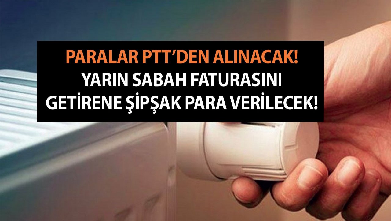 Paralar PTT’den verilecek! 25 Eylül Pazartesi sabahı faturasını getirene trink para verilecek!