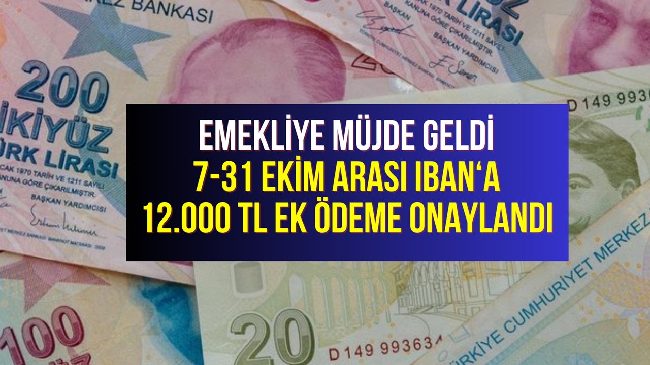 Emekliye 12.000 TL ek ödeme tarihleri belli oldu! 7-31 Ekim arası 4A 4B 4C emeklisinin IBAN'ına yatacak