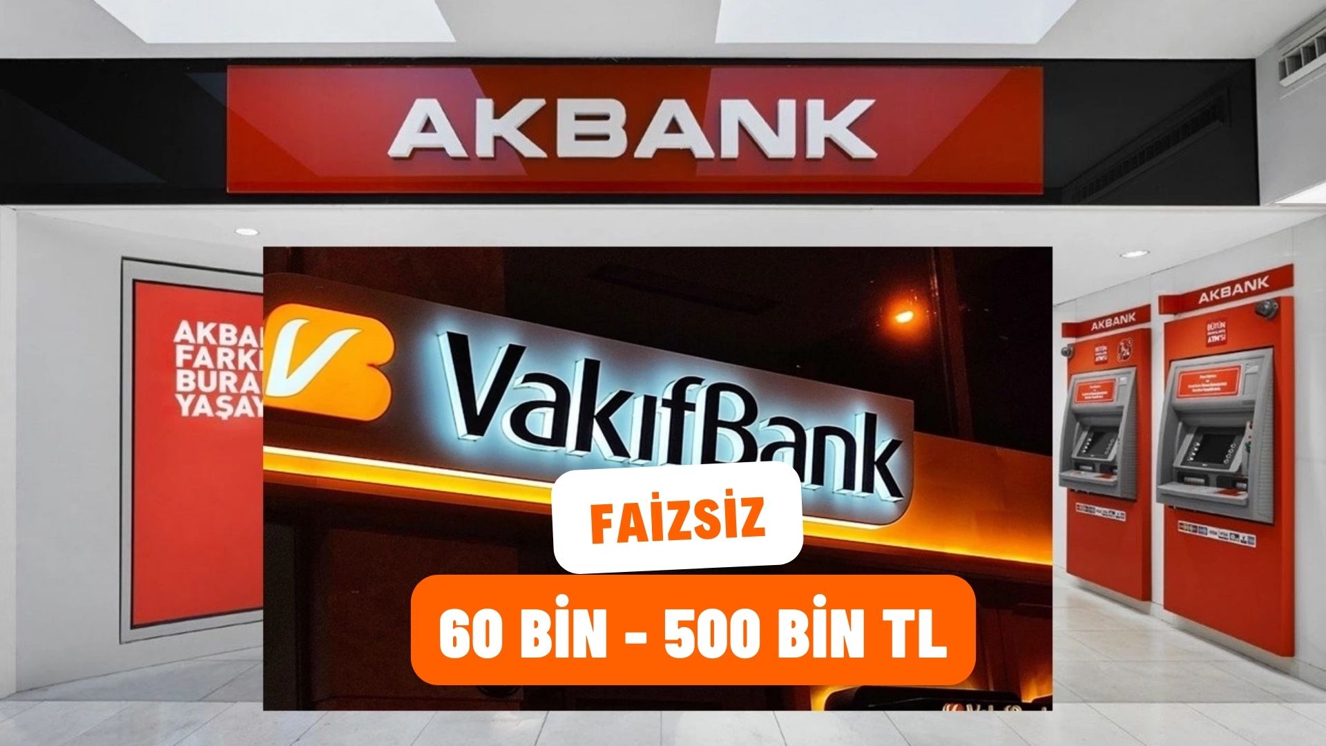 Akbank ve Vakıfbank hesabı olanlara müjde! Faizsiz 60 bin ve 500 bin TL