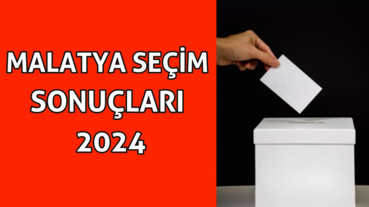 Malatya'da Büyükşehir Belediye Başkan Adaylarına Verilen Oyların Dağılımı